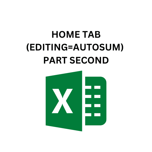 6.HOME TAB(EDITING=AUTOSUM) PART SECOND